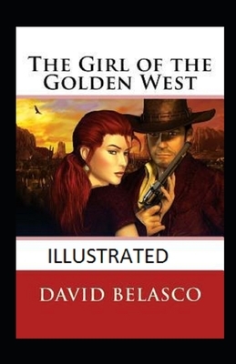 The Girl of the Golden West illustrated by David Belasco
