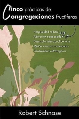 Cinco Practicas de Congregaciones Fructiferas: Five Practices of Fruitful Congregations (Spanish Version) by Robert Schnase