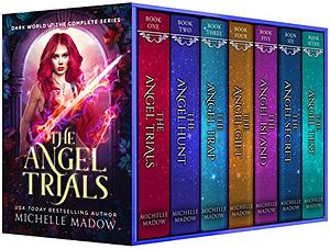 The Angel Trials: The Complete Series by Michelle Madow