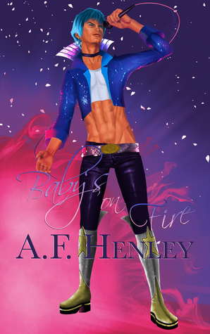 Baby's on Fire by A.F. Henley