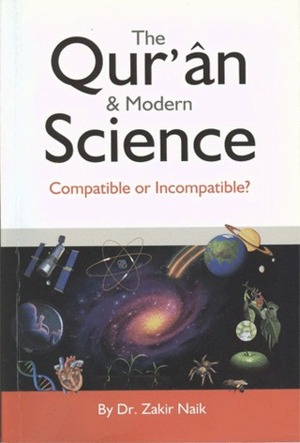 The Qur'an and Modern Science, Compatible or Incompatible by Zakir Naik