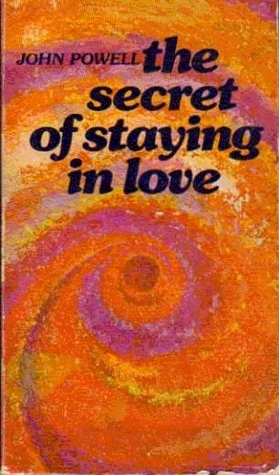 The Secret of Staying in Love by John Joseph Powell