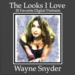 The Looks I Love: 20 Favorite Digital Portraits by Wayne Snyder