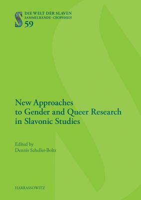 New Approaches to Gender and Queer Research in Slavonic Studies: Proceedings of the International Conference 'language as a Constitutive Element of a by 