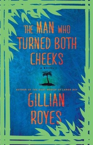 The Man Who Turned Both Cheeks: A Novel by Gillian Royes