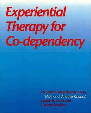 Experiential Therapy for Co-Dependency by Sharon Wegscheider-Cruse