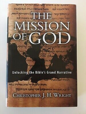 The Mission of God: Unlocking the Bible's Grand Narrative by Christopher J.H. Wright