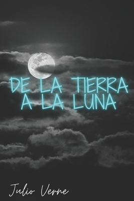 De la Tierra a la Luna by Jules Verne