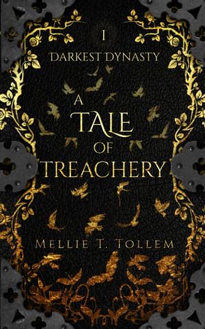 A Tale of Treachery by Mellie T. Tollem, Mellie T. Tollem