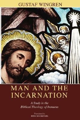 Man and the Incarnation by Gustaf Wingren