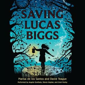 Saving Lucas Biggs by Marisa de los Santos, David Teague
