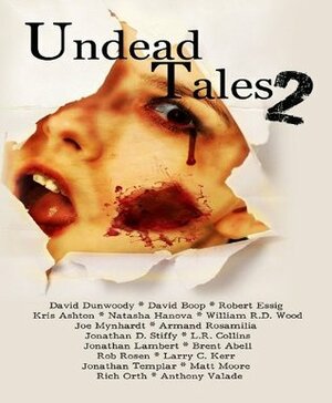 Undead Tales 2 by Natasha Hanova, Armand Rosamilia, Rob Rosen, Jonathan D. Stiffy, Joe Mynhardt, Brent Abell, Jonathan Lambert, Matt Moore, Larry C. Kerr, David Dunwoody, David Boop