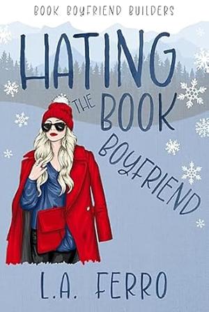 Hating the Book Boyfriend by L.A. Ferro