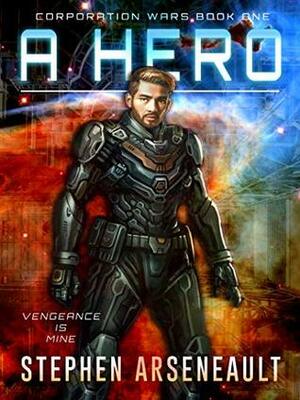 A Hero: (CORPORATION WARS Book 1) by Tan Ho Sim, Stephen Arseneault