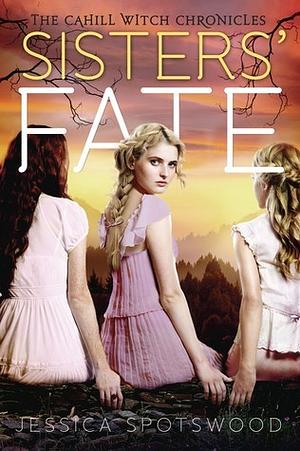 Sisters' Fate by Jessica Spotswood