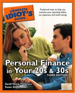 The Complete Idiot's Guide to Personal Finance in your 20'sand 30's by Susan Shelly, Sarah Young Fisher