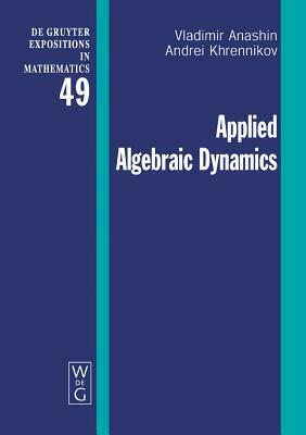 Applied Algebraic Dynamics by Vladimir Anashin, Andrei Khrennikov