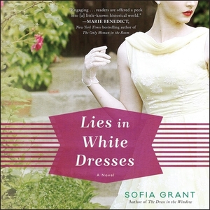 Lies in White Dresses by Sofia Grant