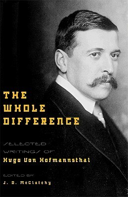 The Whole Difference: Selected Writings by J.D. McClatchy, Hugo von Hofmannsthal