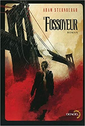 Le Fossoyeur by Adam Sternbergh