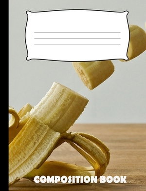 Composition Book: Banana Composition Wide Ruled by Pinnacle Novelty Publishing