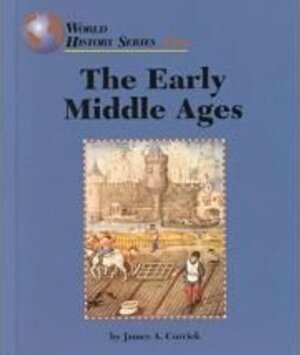 The Early Middle Ages by James A. Corrick