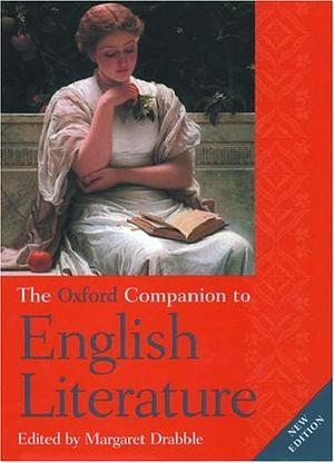 The Oxford Companion to English Literature by Margaret Drabble, Margaret Drabble