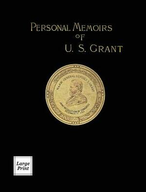 Personal Memoirs of U.S. Grant Volume 1/2: Large Print Edition by Ulysses S. Grant