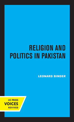 Religion and Politics in Pakistan by Leonard Binder