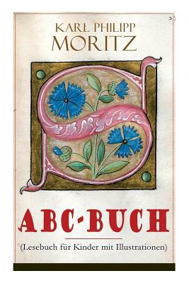 ABC-Buch (Lesebuch für Kinder mit Illustrationen) by Karl Philipp Moritz