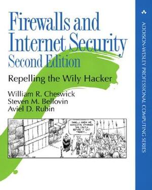 Firewalls and Internet Security: Repelling the Wily Hacker by Steven Bellovin, William Cheswick