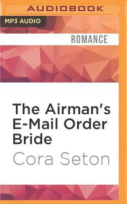 The Airman's E-mail Order Bride by Cora Seton