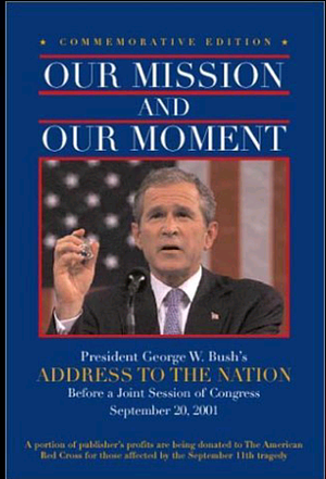 Our Mission and Our Moment: President George W. Bush's Address to the Nation Before a Joint Session of Congress, September 20, 2001 by George W. Bush, United States. President (2001-2009 : Bush)