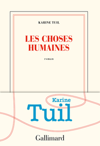 Les Choses humaines by Karine Tuil