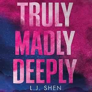 Truly, Madly, Deeply by L.J. Shen