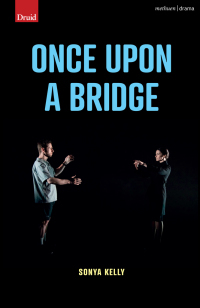 Once Upon a Bridge by Sonya Kelly