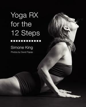 Yoga Rx for the 12 Steps by Simone King