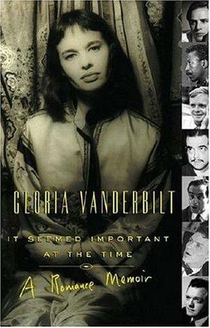 It Seemed Important at the Time by Gloria Vanderbilt