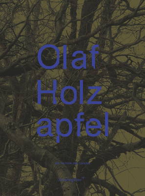 Olaf Holzapfel: Die Technik Des Landes (the Technology of the Land) by Jennifer Allen