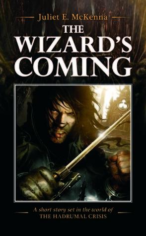 The Wizard's Coming by Juliet E. McKenna