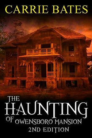 The Haunting of Owensboro Mansion by Carrie Bates