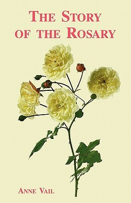 The Story of the Rosary by Anne Vail