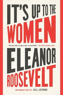 It's Up to the Women by Eleanor Roosevelt