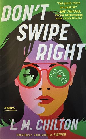 Don't Swipe Right: A Novel by L.M. Chilton, L.M. Chilton