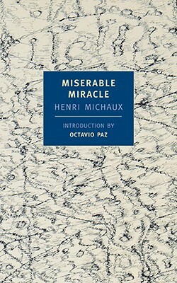 Miserable Miracle: Mescaline by Henri Michaux