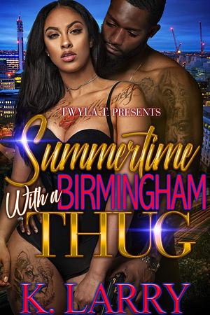 Summertime with a Birmingham Thug by K. Larry, K. Larry