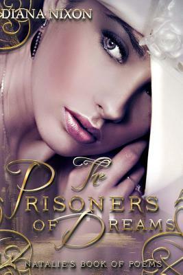 The Prisoners of Dreams: a book of poetry by Diana Nixon