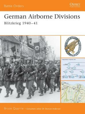 German Airborne Divisions: Blitzkrieg 1940-41 by Bruce Quarrie