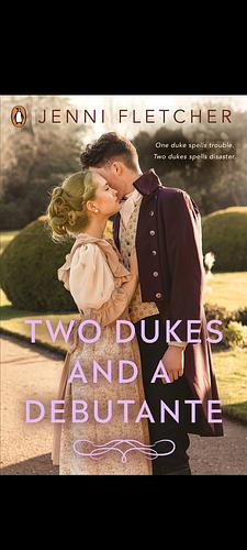 Two Dukes and a Debutante by Jenni Fletcher