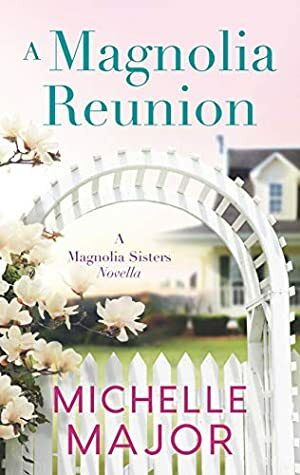 A Magnolia Reunion (The Magnolia Sisters) by Michelle Major